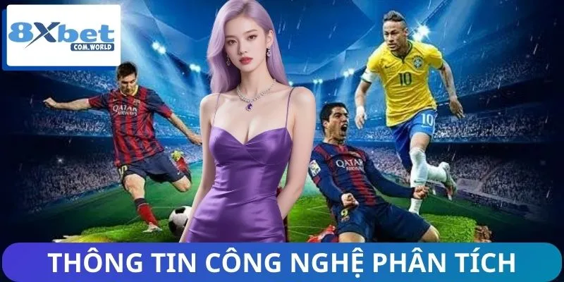 Công Nghệ Phân Tích Trận Đấu Của 8XBET Có Gì Mới - Tìm Hiểu Ngay! 2 Thông tin công nghệ phân tích trận đấu của 8XBET mới nhất