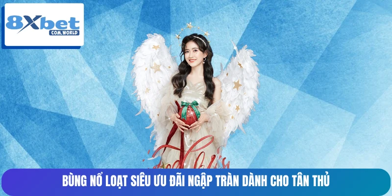 Bùng nổ loạt siêu ưu đãi ngập tràn dành cho tân thủ
